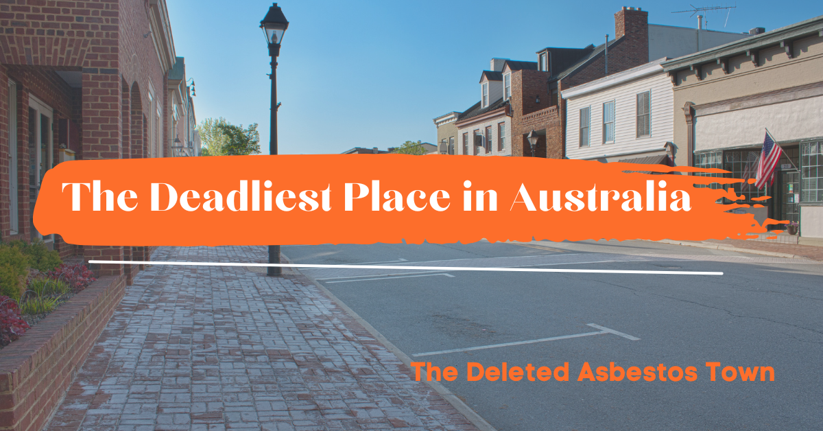 The Deadliest Place In Australia: Deleted Asbestos Town